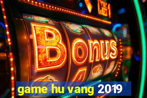 game hu vang 2019