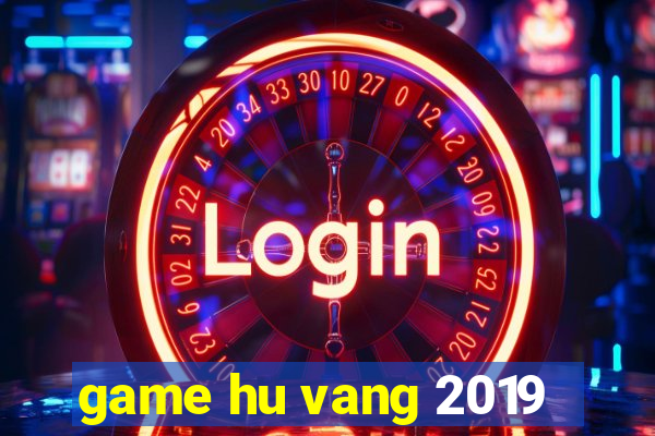 game hu vang 2019