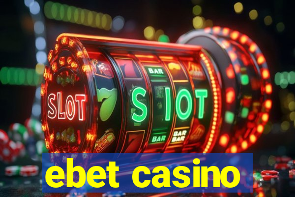 ebet casino