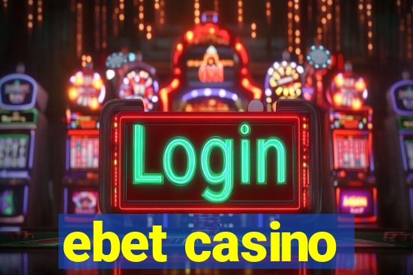 ebet casino