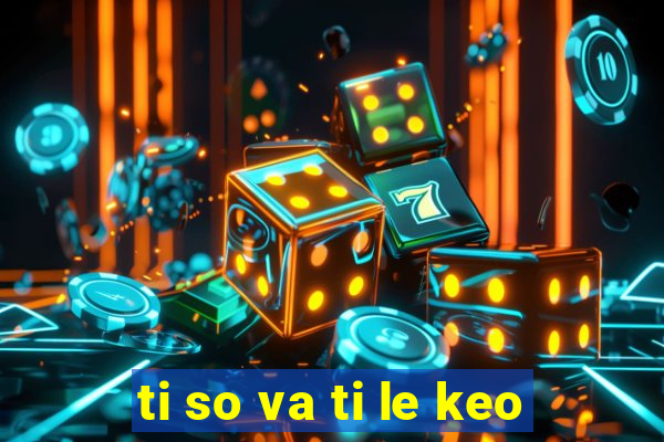 ti so va ti le keo