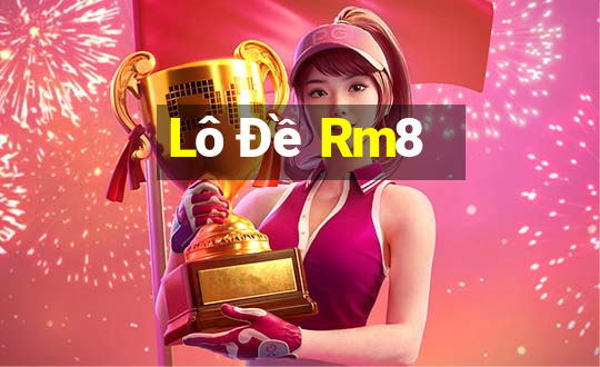 Lô Đề Rm8