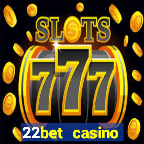 22bet casino minimum deposit