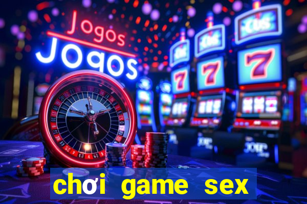 chơi game sex miễn phí