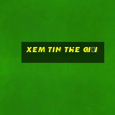 xem tin the giới