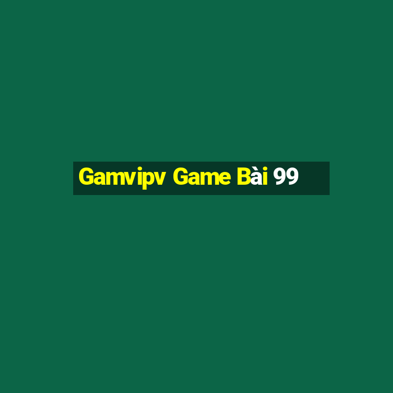 Gamvipv Game Bài 99