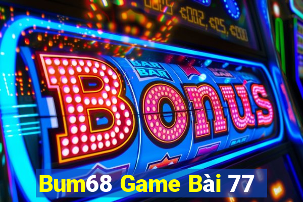 Bum68 Game Bài 77