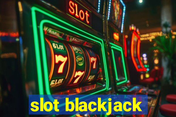 slot blackjack