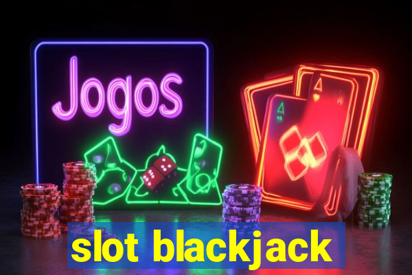 slot blackjack