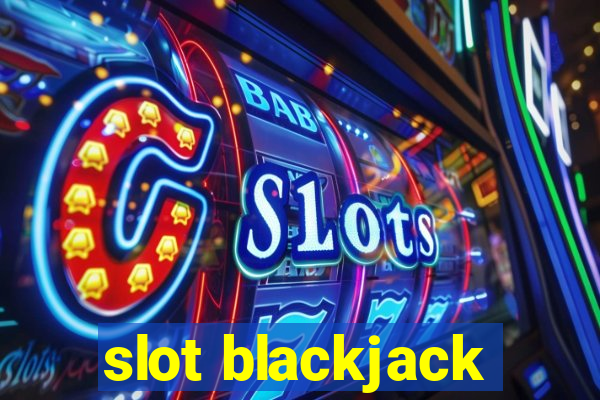 slot blackjack