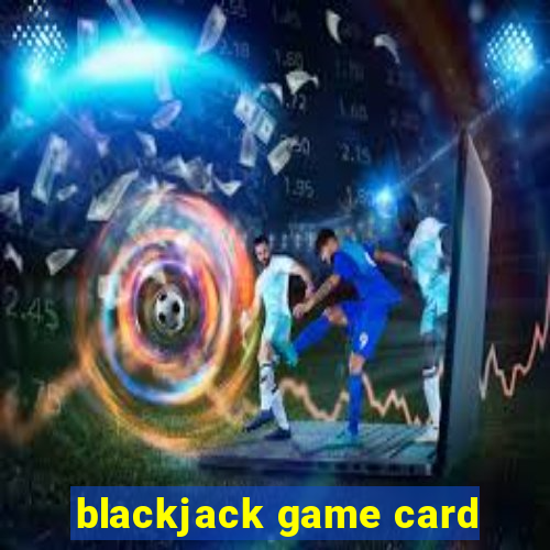 blackjack game card