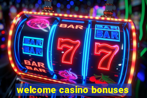 welcome casino bonuses