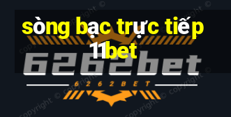 sòng bạc trực tiếp 11bet