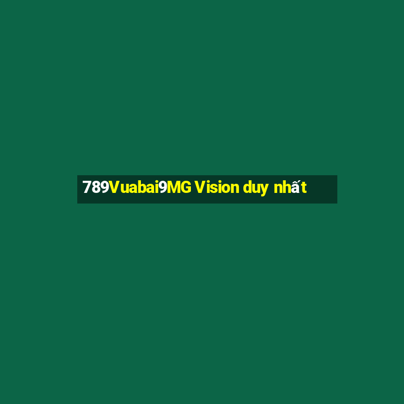 789Vuabai9MG Vision duy nhất