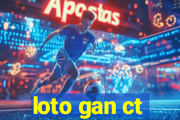 loto gan ct