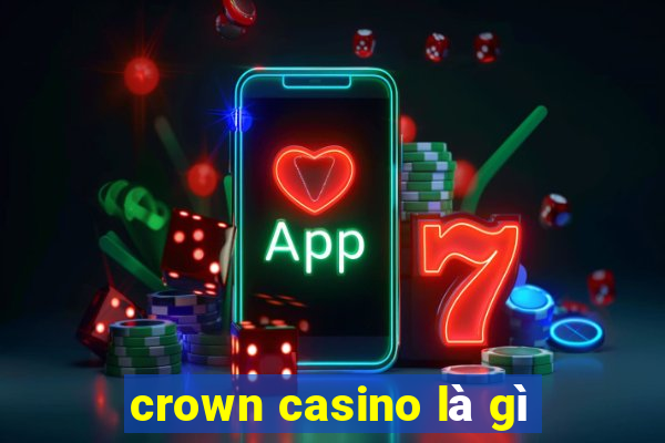 crown casino là gì