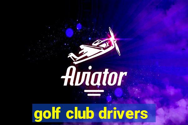 golf club drivers