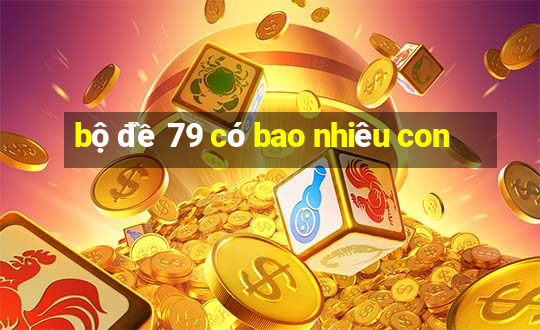 bộ đề 79 có bao nhiêu con