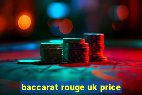 baccarat rouge uk price