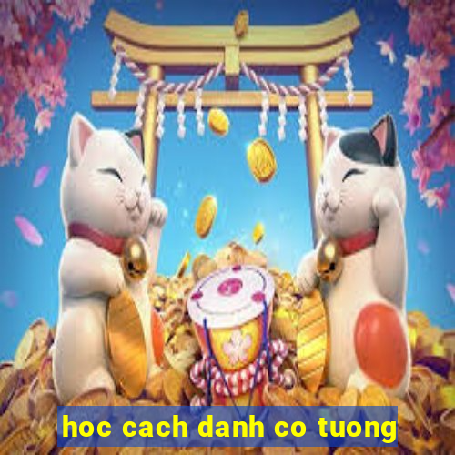 hoc cach danh co tuong