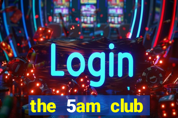 the 5am club online free