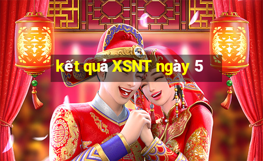 kết quả XSNT ngày 5