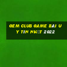 Gem Club Game Bài Uy Tín Nhất 2022