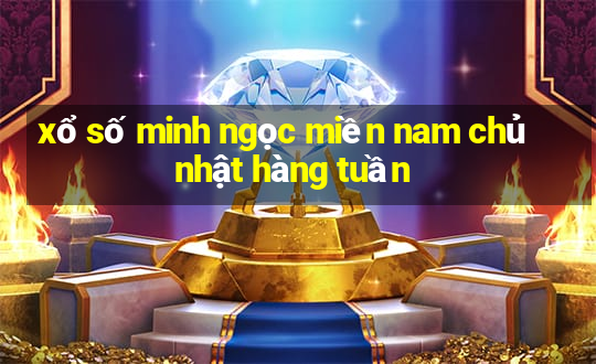 xổ số minh ngọc miền nam chủ nhật hàng tuần