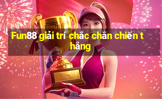 Fun88 giải trí chắc chắn chiến thắng