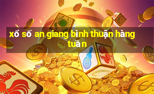 xổ số an giang bình thuận hàng tuần