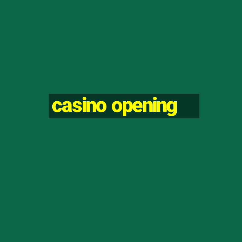 casino opening