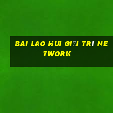 Bai Lao Hui giải trí Network