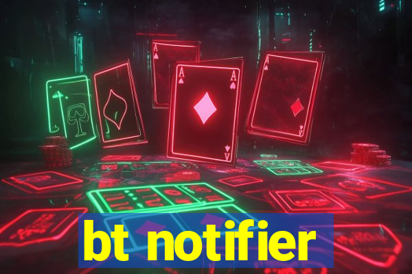 bt notifier