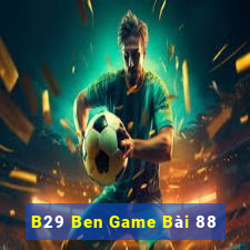 B29 Ben Game Bài 88