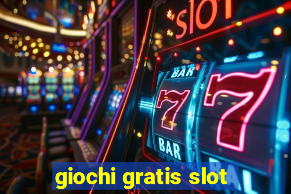 giochi gratis slot