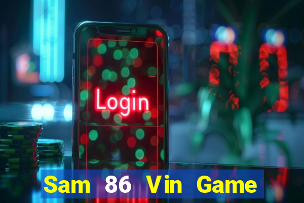 Sam 86 Vin Game Bài Quốc Tế