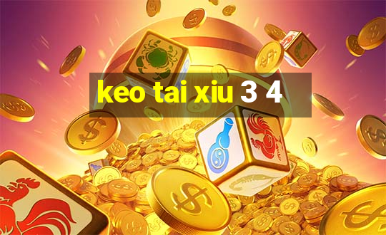 keo tai xiu 3 4