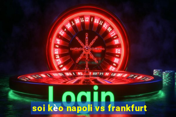 soi kèo napoli vs frankfurt