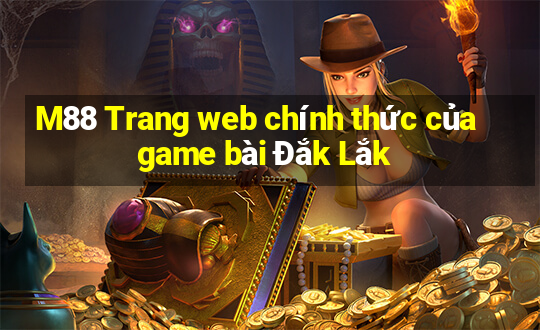 M88 Trang web chính thức của game bài Đắk Lắk