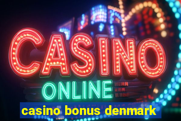 casino bonus denmark