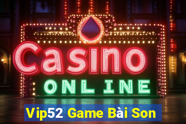 Vip52 Game Bài Son