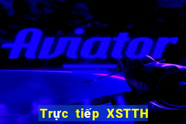 Trực tiếp XSTTH Thứ 3