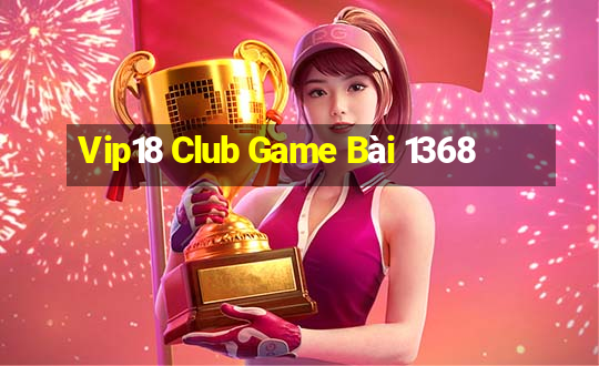 Vip18 Club Game Bài 1368