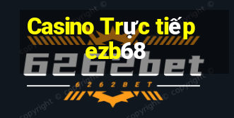 Casino Trực tiếp ezb68