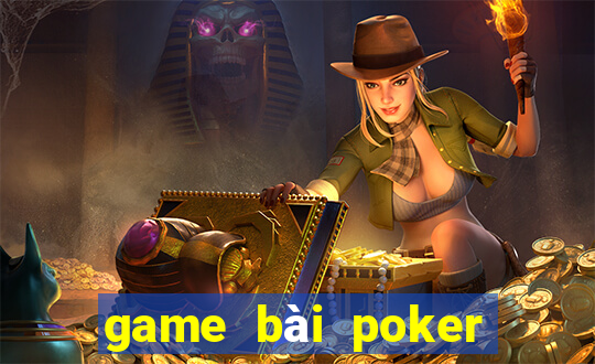 game bài poker đổi tiền