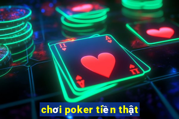 chơi poker tiền thật