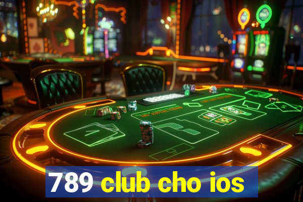 789 club cho ios