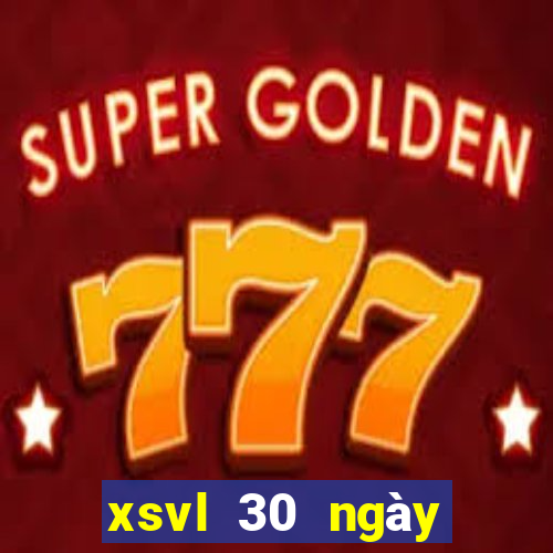 xsvl 30 ngày gần nhất