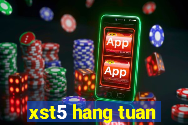 xst5 hang tuan