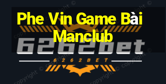 Phe Vin Game Bài Manclub